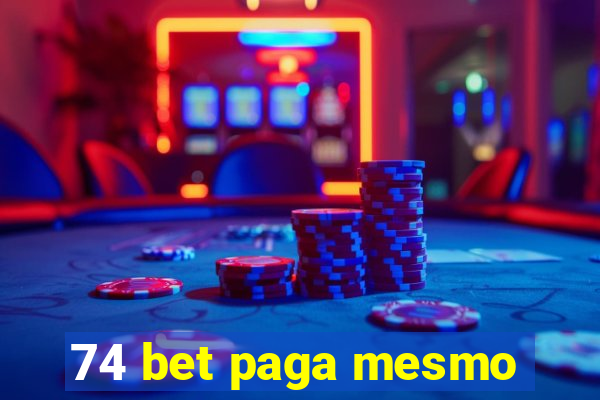 74 bet paga mesmo